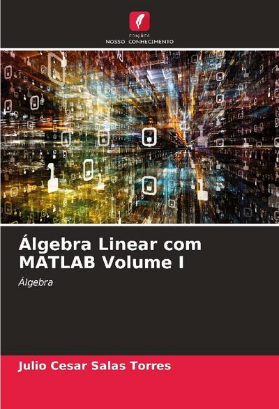 Álgebra Linear com MATLAB Volume I