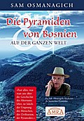 Die Pyramiden von Bosnien & auf der ganzen Welt