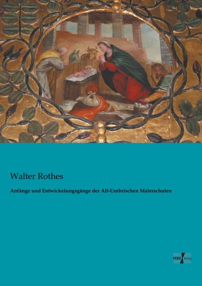 Anfänge und Entwickelungsgänge der Alt-Umbrischen Malerschulen