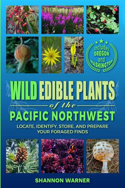 Wild Edible Plants of the Pacific Northwest