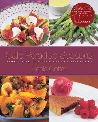 Café Paradiso Seasons: Vegetarian Cooking Season-By-Season
