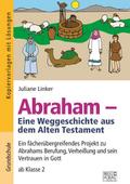 Abraham - Eine Weggeschichte aus dem Alten Testament