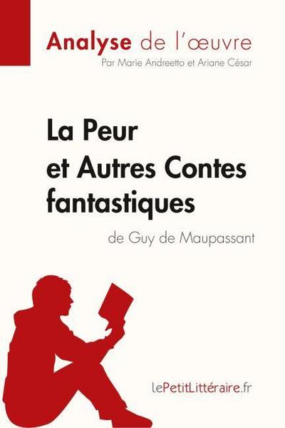 La Peur et Autres Contes fantastiques de Guy de Maupassant (Analyse de l’¿uvre)