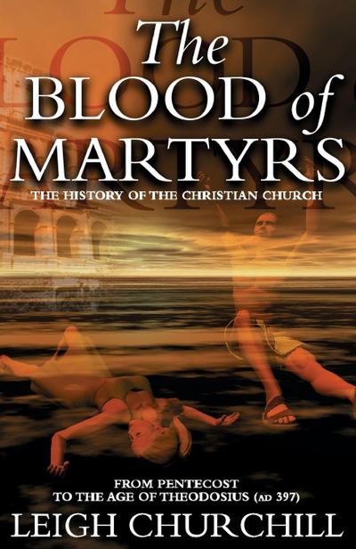 The Blood of Martyrs (Pentecost - Ad 397)