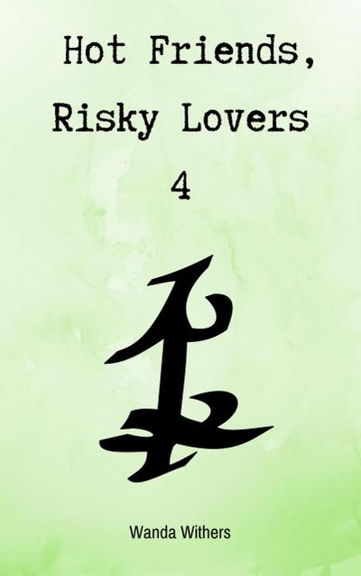 Hot Friends, Risky Lovers 4