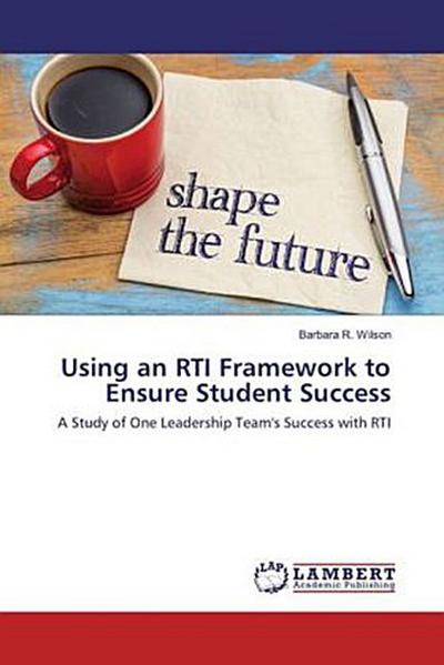 Using an RTI Framework to Ensure Student Success