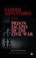 Famous Adventures and Prison Escapes of the Civil 
