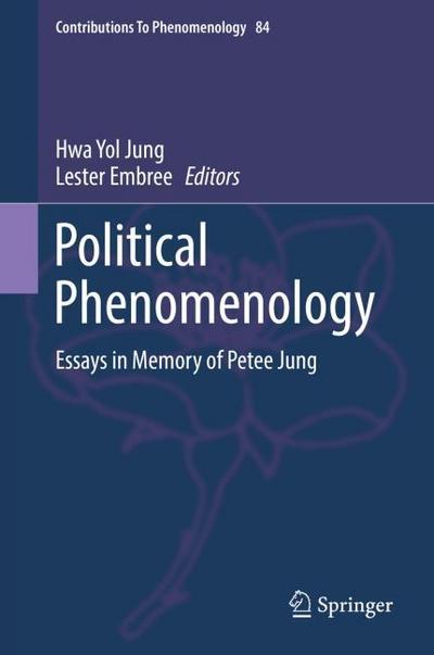 Political Phenomenology: Essays in Memory of Petee Jung (Contributions To Phenomenology)