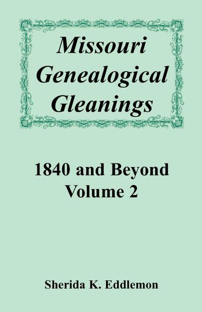 Missouri Genealogical Gleanings 1840 and Beyond, Volume 2