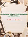The Complete Works of Francis Beaumont and John Fletcher