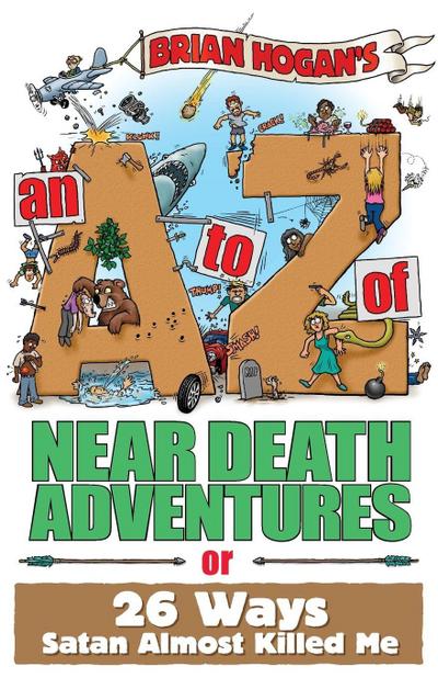 Hogan, B: A to Z of Near-Death Adventures