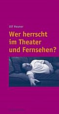 Wer herrscht im Theater und Fernsehen?