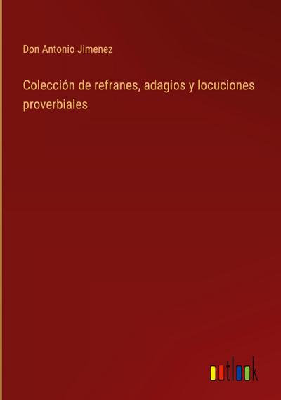 Colección de refranes, adagios y locuciones proverbiales