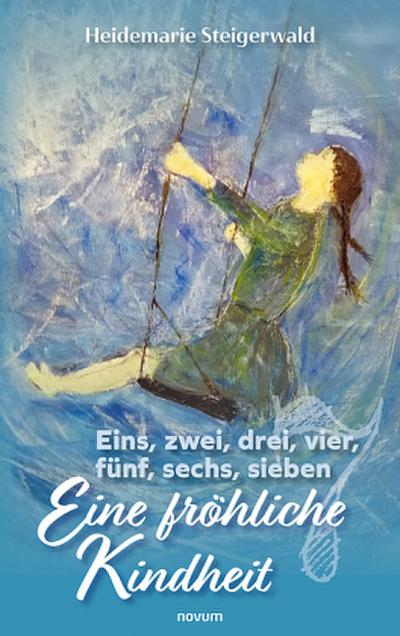 Eins, zwei, drei, vier, fünf, sechs, sieben - Eine fröhliche Kindheit