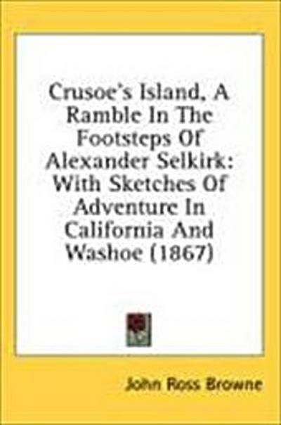 Crusoe’s Island, A Ramble In The Footsteps Of Alexander Selkirk