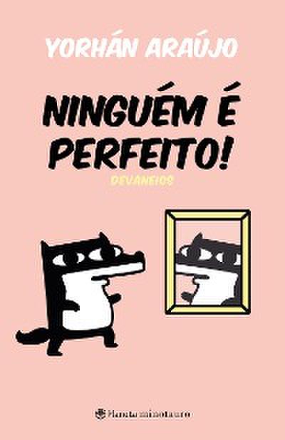 Ninguém é perfeito!