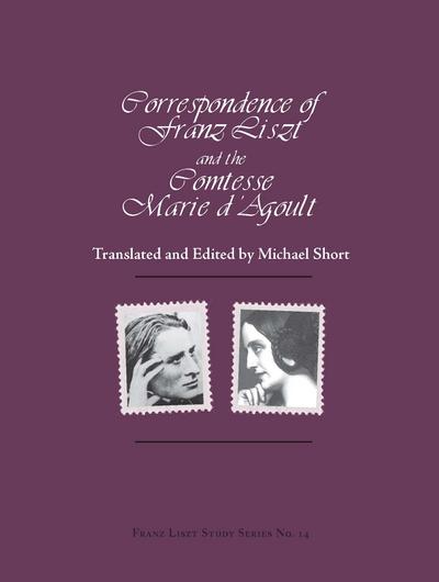 Correspondence of Franz Liszt and the Comtesse Marie D’Agoult