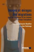 Images et mirages des migrations dans les litteratures et les cinemas d’Afrique francophone