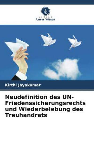 Neudefinition des UN-Friedenssicherungsrechts und Wiederbelebung des Treuhandrats