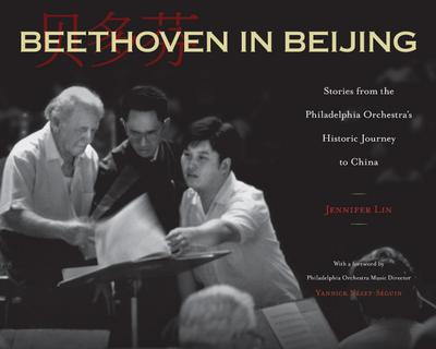 Beethoven in Beijing: Stories from the Philadelphia Orchestra’s Historic Journey to China