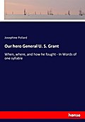 Our hero General U. S. Grant