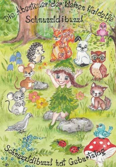 Die Abenteuer der kleinen Waldelfe Schnuzzldibuzzl