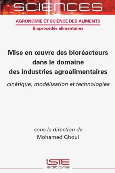 Mise en oeuvre des bioreacteurs dans le domaine des industries agroalimentaires