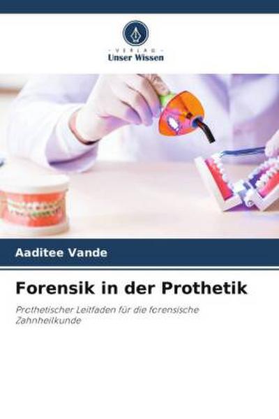 Forensik in der Prothetik