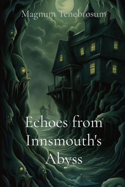 Tenebrosum, M: Echoes from Innsmouth’s Abyss