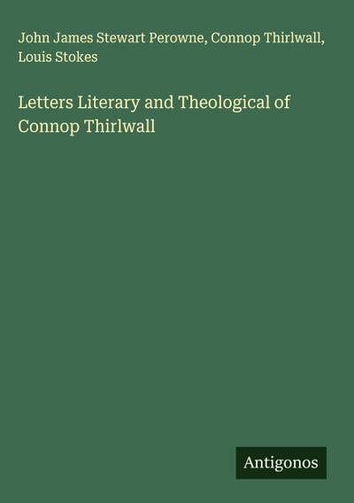 Letters Literary and Theological of Connop Thirlwall