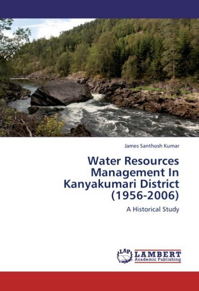 Water Resources Management In Kanyakumari District (1956-2006)