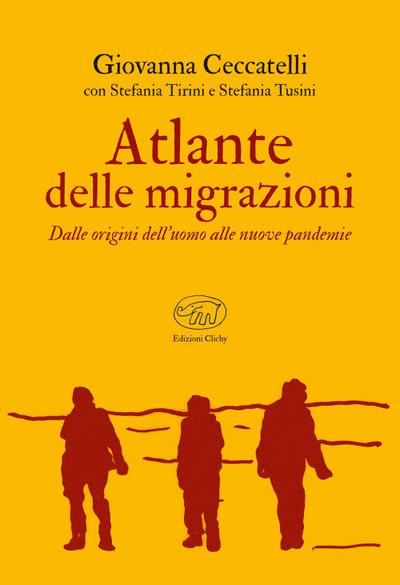 Atlante delle migrazioni. Dalle origini dell’uomo alle nuove pandemie