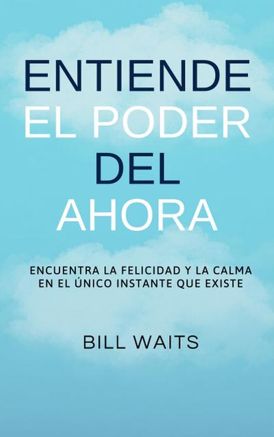 Entiende el Poder del Ahora