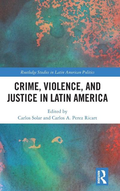 Crime, Violence, and Justice in Latin America