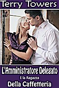 L’Amministratore Delegato E la Ragazza della Caffetteria