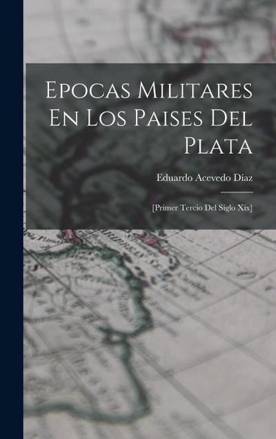 Epocas Militares En Los Paises Del Plata