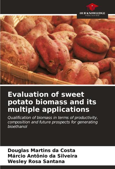 Evaluation of sweet potato biomass and its multiple applications