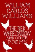 The Red Wheelbarrow & Other Poems