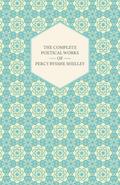 The Complete Poetical Works of Percy Bysshe Shelley
