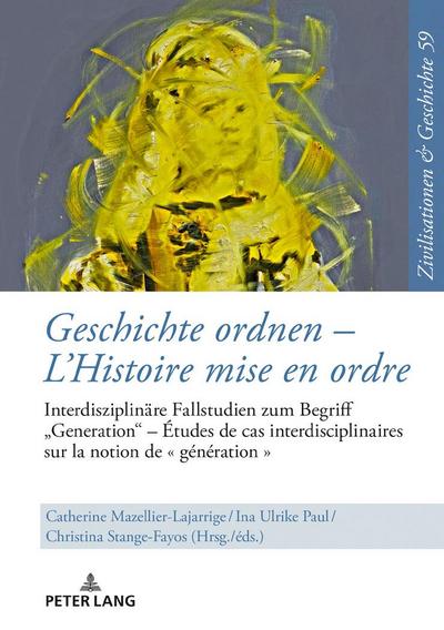 Geschichte ordnen -  L’Histoire mise en ordre