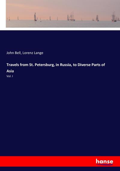 Travels from St. Petersburg, in Russia, to Diverse Parts of Asia