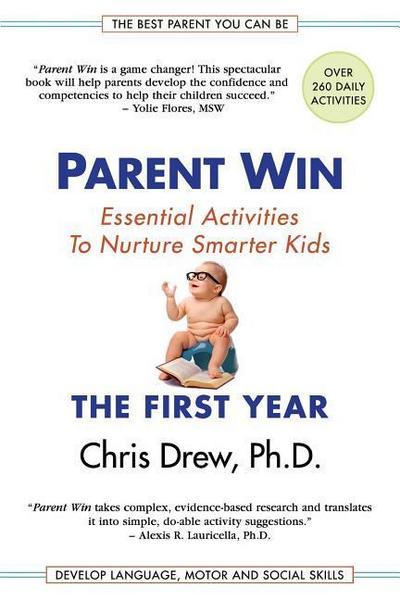Parent Win: The First Year: Essential Activities To Nurture Smarter Kids