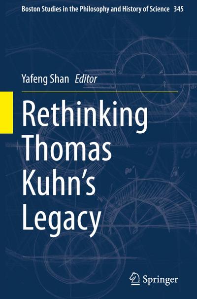 Rethinking Thomas Kuhn’s Legacy