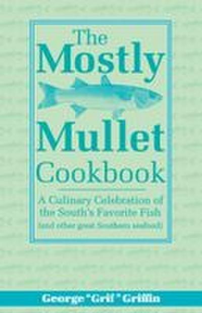 The Mostly Mullet Cookbook