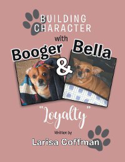 Building Character with Booger and Bella