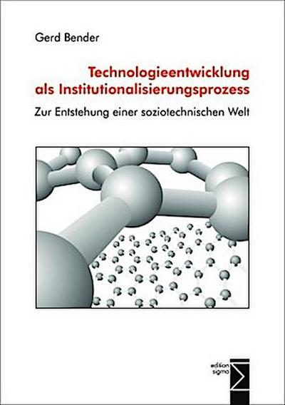 Technologieentwicklung als Institutionalisierungsprozess