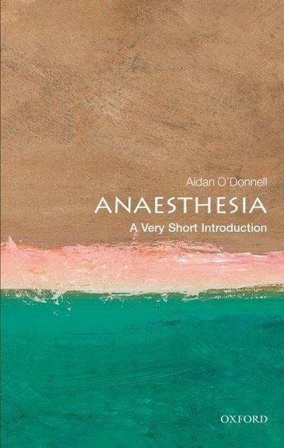 Anesthesia: A Very Short Introduction