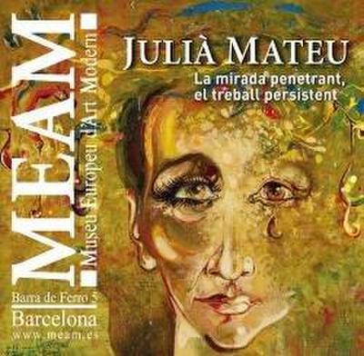 Julià Mateu, La mirada penetrant, el treball persistent