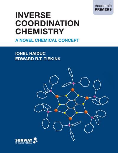 Inverse Coordination Chemistry: A Novel Chemical Concept (Academic Primers)