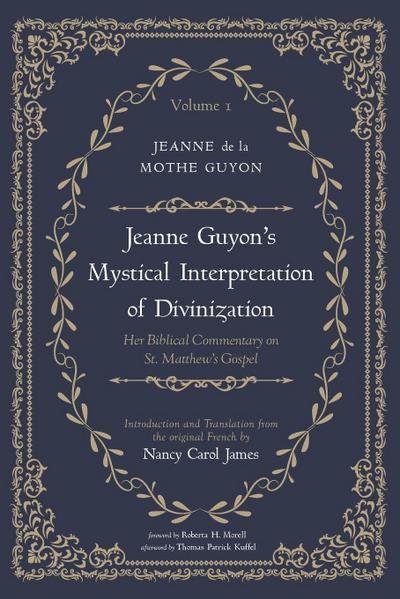 Jeanne Guyon’s Mystical Interpretation of Divinization, Volume 1